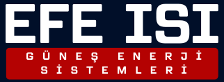 Efe Isı | Adana Güneş Enerjisi Isı Sistemleri